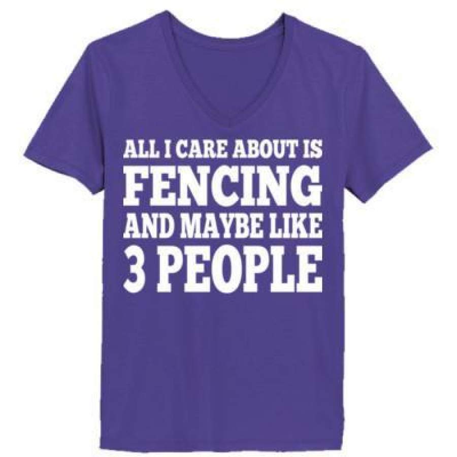 AGR All I Care About Is Fencing And Maybe Like 3 People – Ladies’ V-Neck T-Shirt