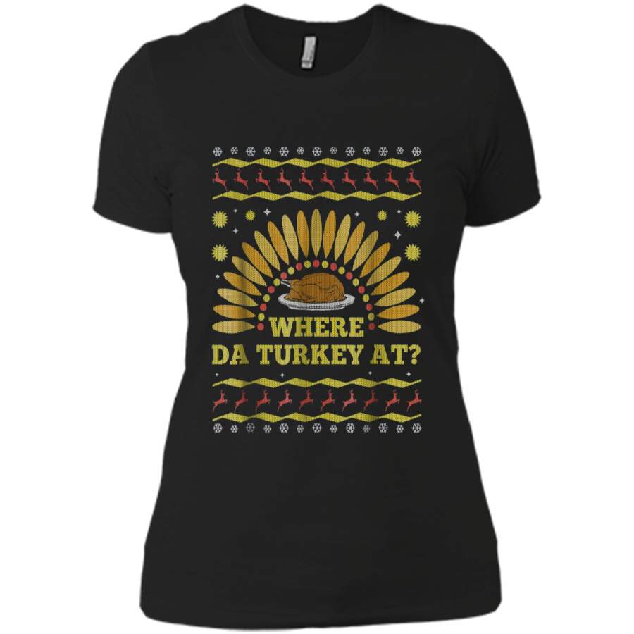 Where The Turkey At Funny Thanksgiving Ugly Sweater  Next Level Ladies Boyfriend Tee