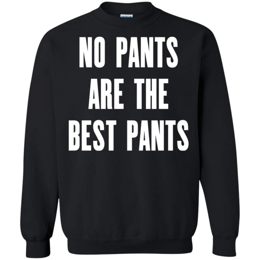 AGR No pants are the best pants Sweatshirt