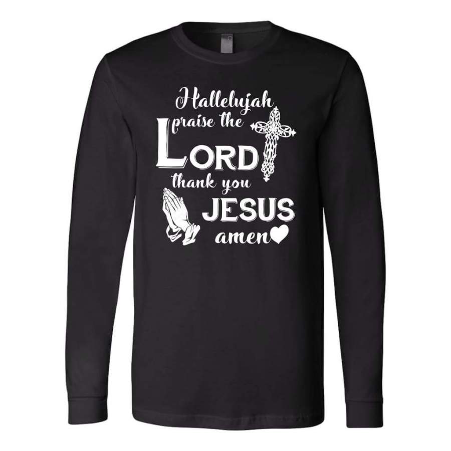 Hallelujah praise the Lord thank you Jesus Amen long sleeve t-shirt