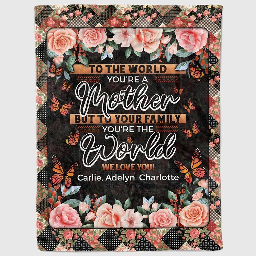 [Personalized Name] To The World You’Re A Mother – Gift For Mom For Mother’S Day, Unique Gifts Home Decor Gift For Family – Sherpa Blanket Fleece Blanket