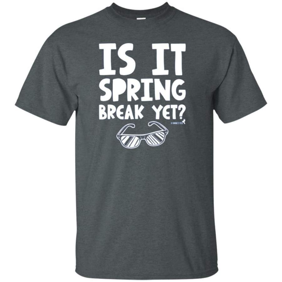 AGR Teacher Funny Tshirt “is It Spring Break Yet?”