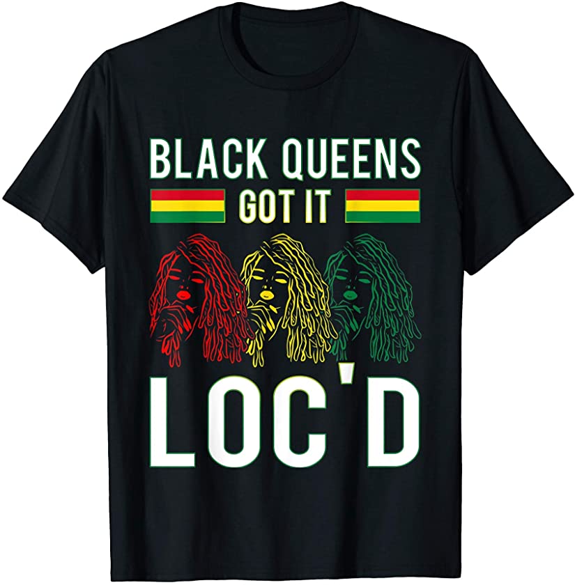 Black Queens Got It Loc’d Hair Afro Lover Melanin Dreadlock T-Shirt