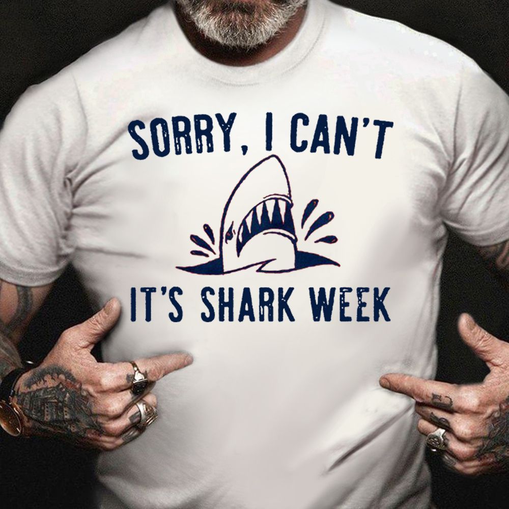 Shark Week Shirts Sorry I Can’T It’S Shark Week T-Shirt Gifts For Best Friend