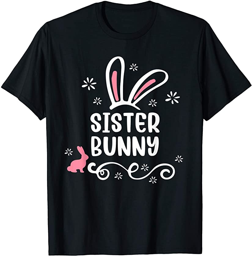 Sister Bunny Funny Matching Easter Bunny Egg Hunting T-Shirt