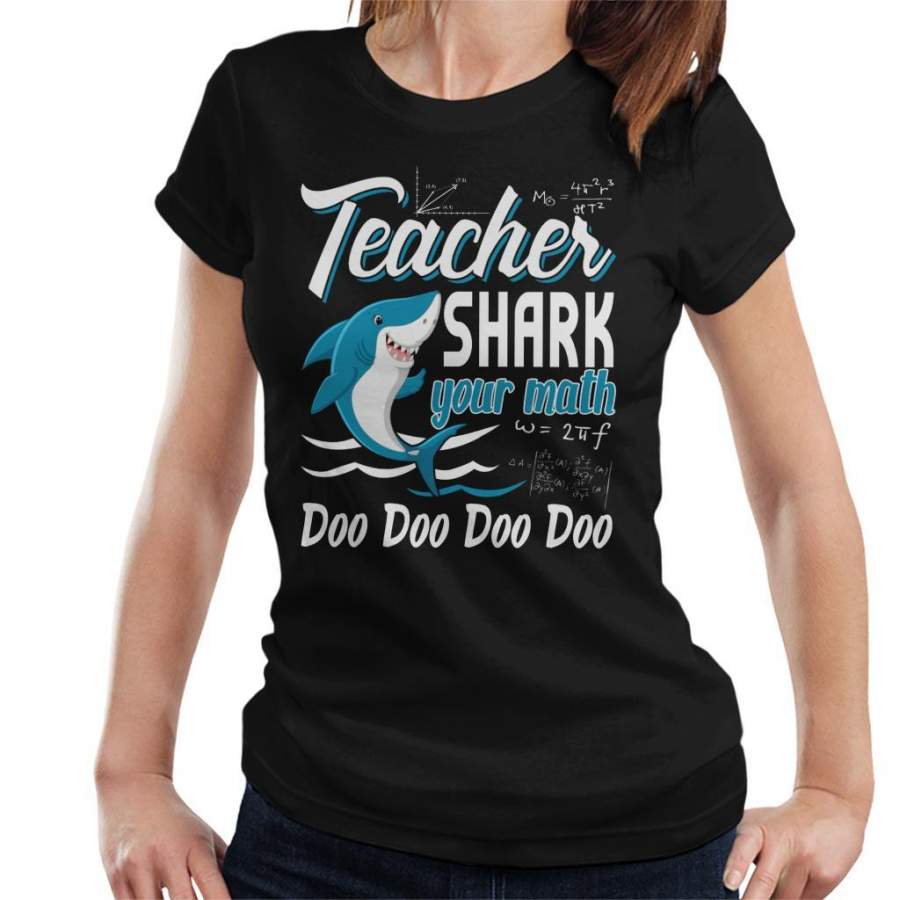 Teacher Shark Your Math Doo Doo Doo Doo Women’s T-Shirt