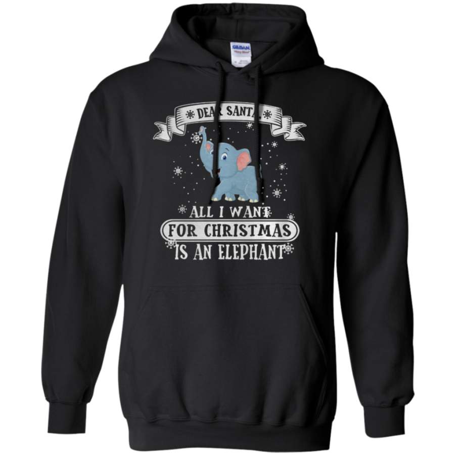 Dear Santa All I Want For Christmas Is An Elephant Pullover Hoodie