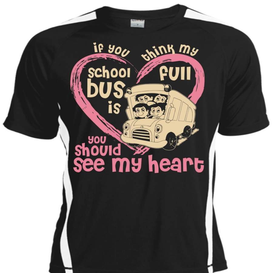 You Think My School Bus Is Full T Shirt, See My Heart T Shirt, Cool Shirt