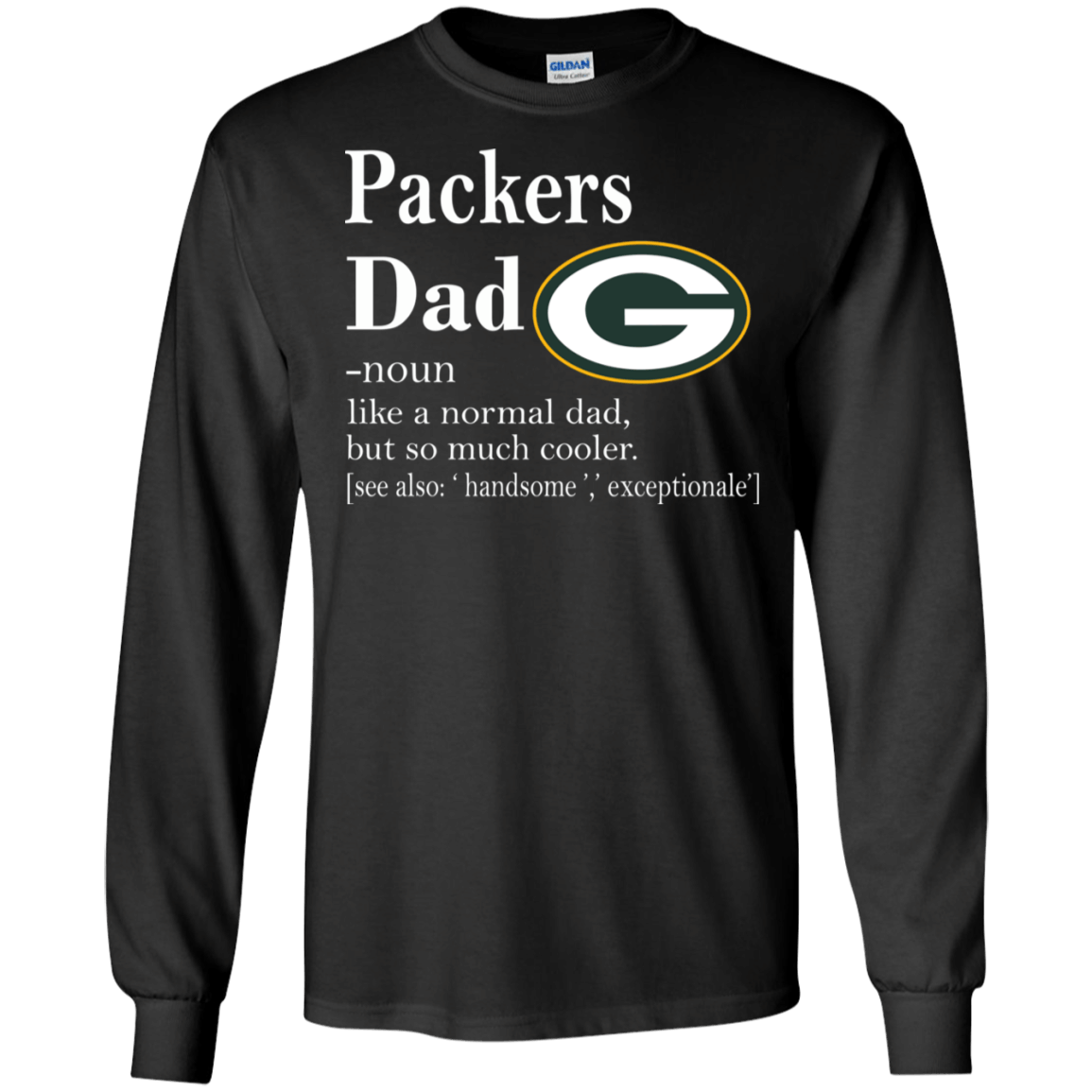 Green Bay Packers Like A Normal Dad But So Much Cooler shirt Ultra Cotton Shirt