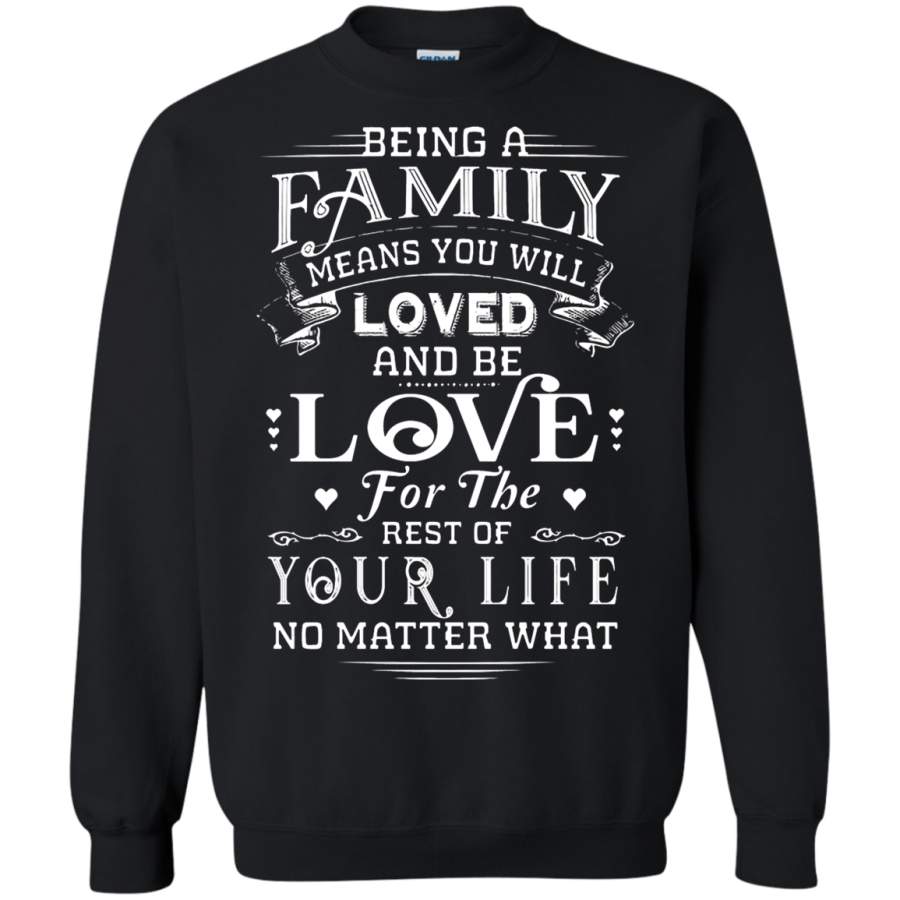 AGR Being A Family Means You Will Love For The Your Life Sweatshirt