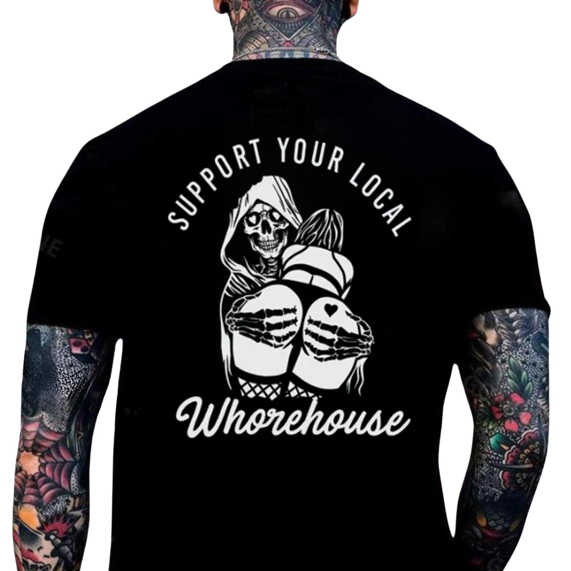 Support Your Local Whorehouse Shirt 2025 Bold Sarcastic Graphic with Skeleton Embrace, Provocative Tattoo Tee for Ink Addicts, Biker Culture Enthusiasts, and Fans of Savage Humor Street Fashion