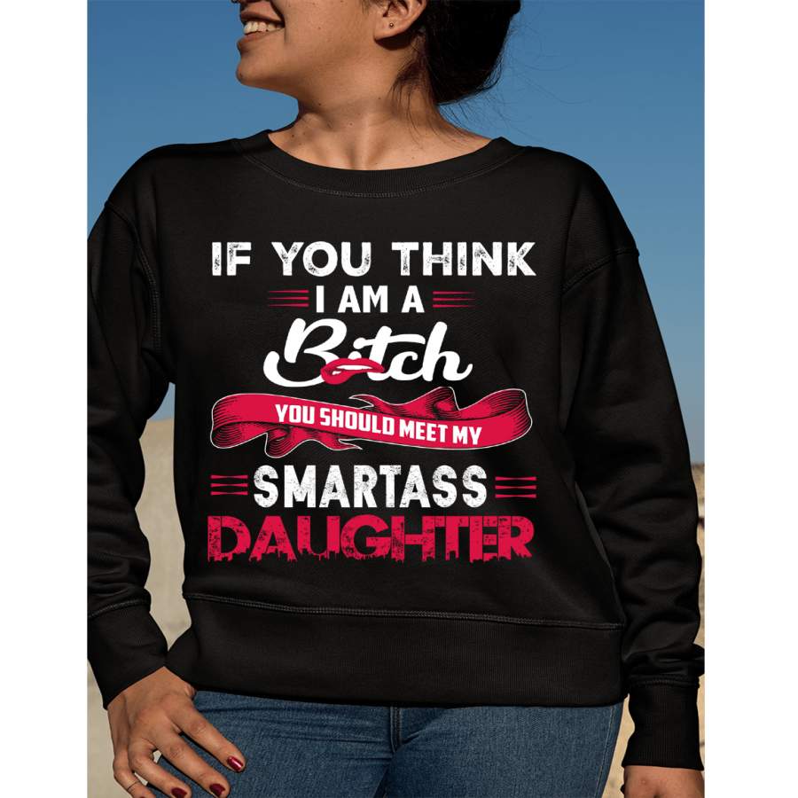 “If You Think I’M A Bitch” Hoodie & Sweatshirt