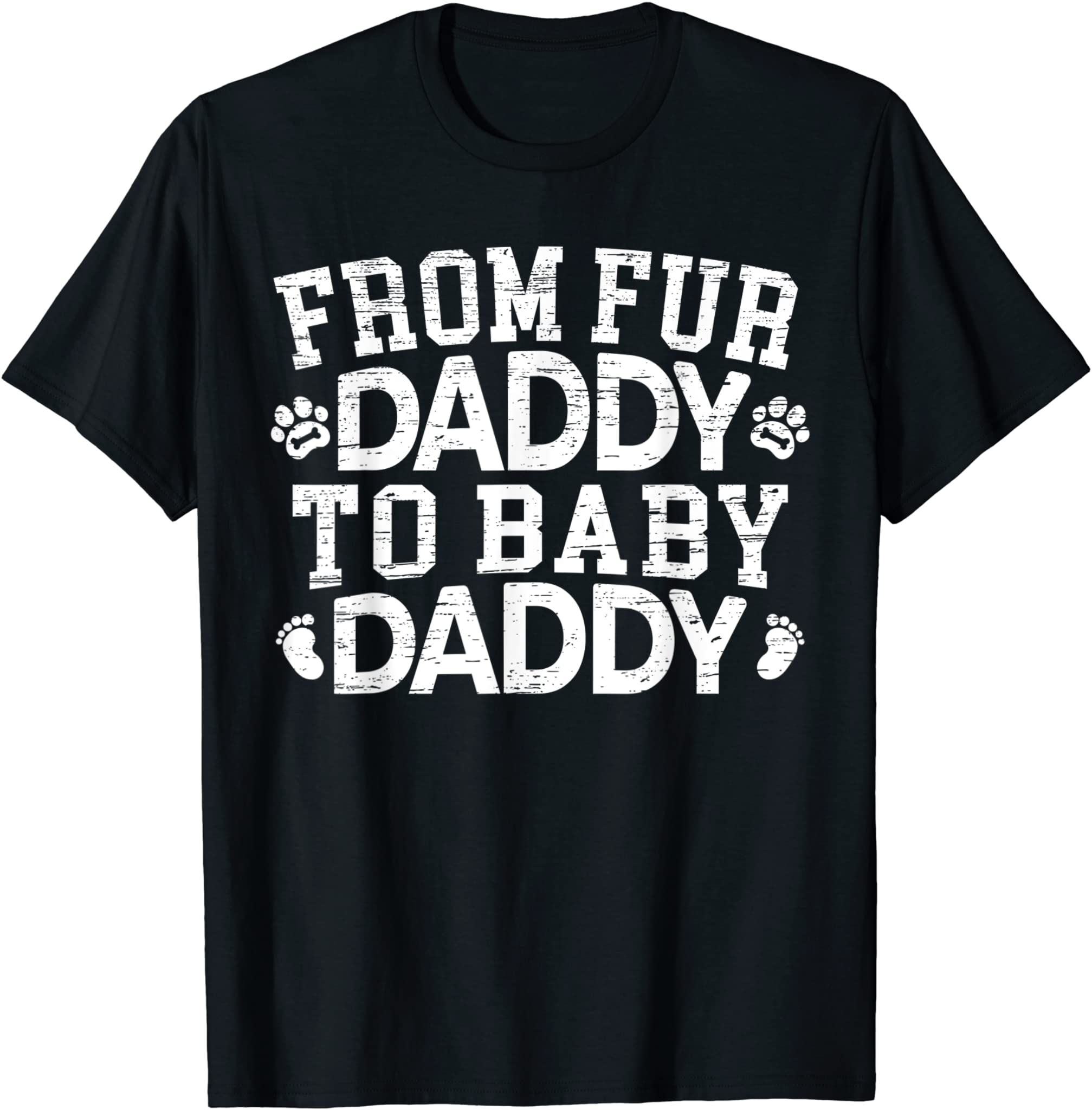 Mens From Fur Daddy To Baby Daddy Baby Announcement Father To Be T-Shirt