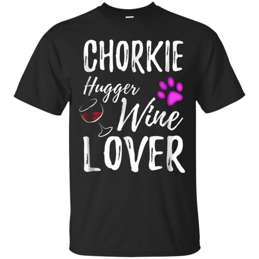 AGR Chorkie Hugger Wine Lover Shirt Dog Mom Or Dog Dad Gift Jaq T-shirt