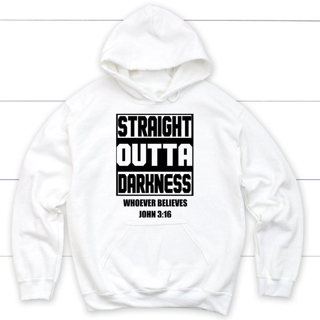 Straight Outta Darkness Whoever Believes John 3:16 Christian Hoodie