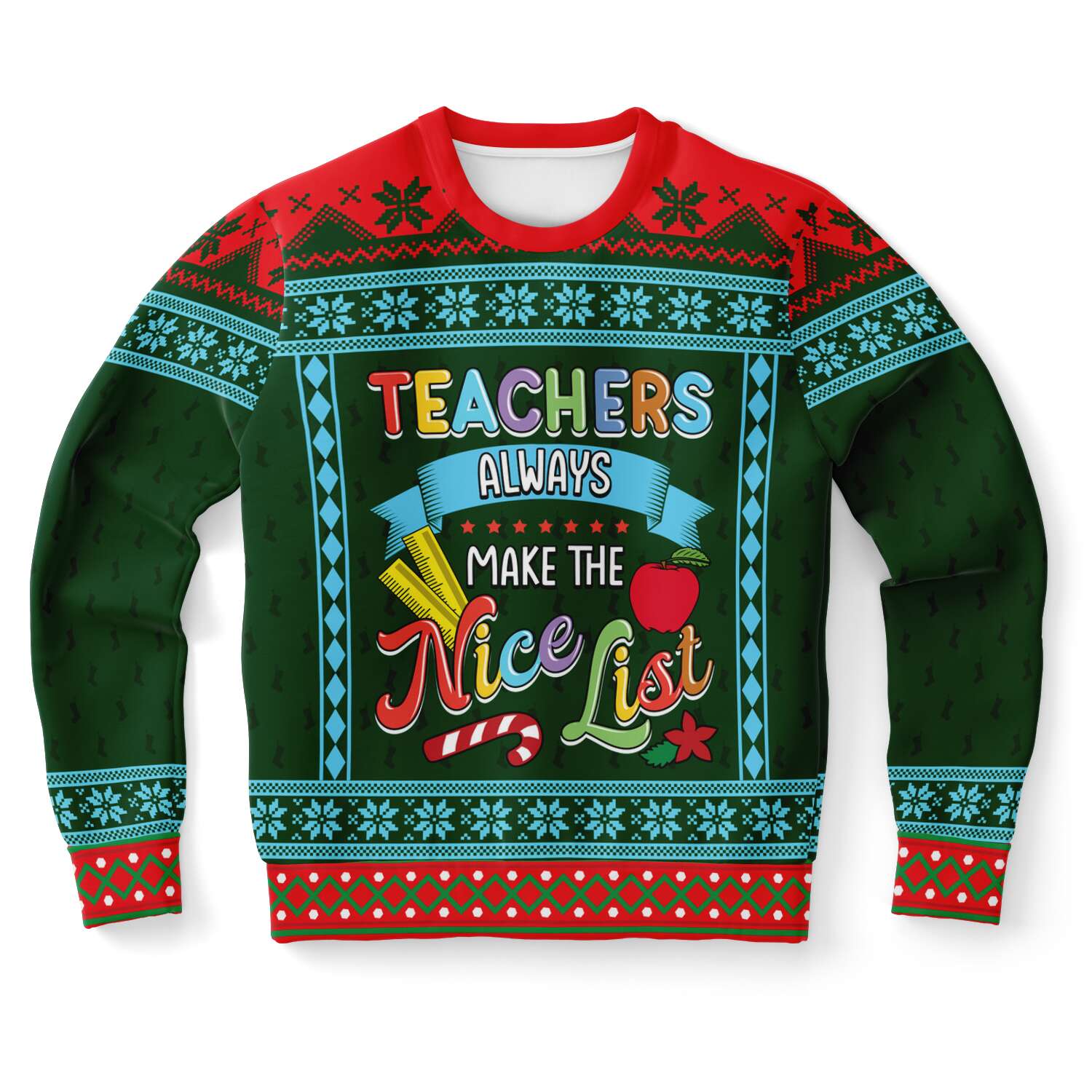 Teachers Always Make The Nice List Ugly Christmas Sweater