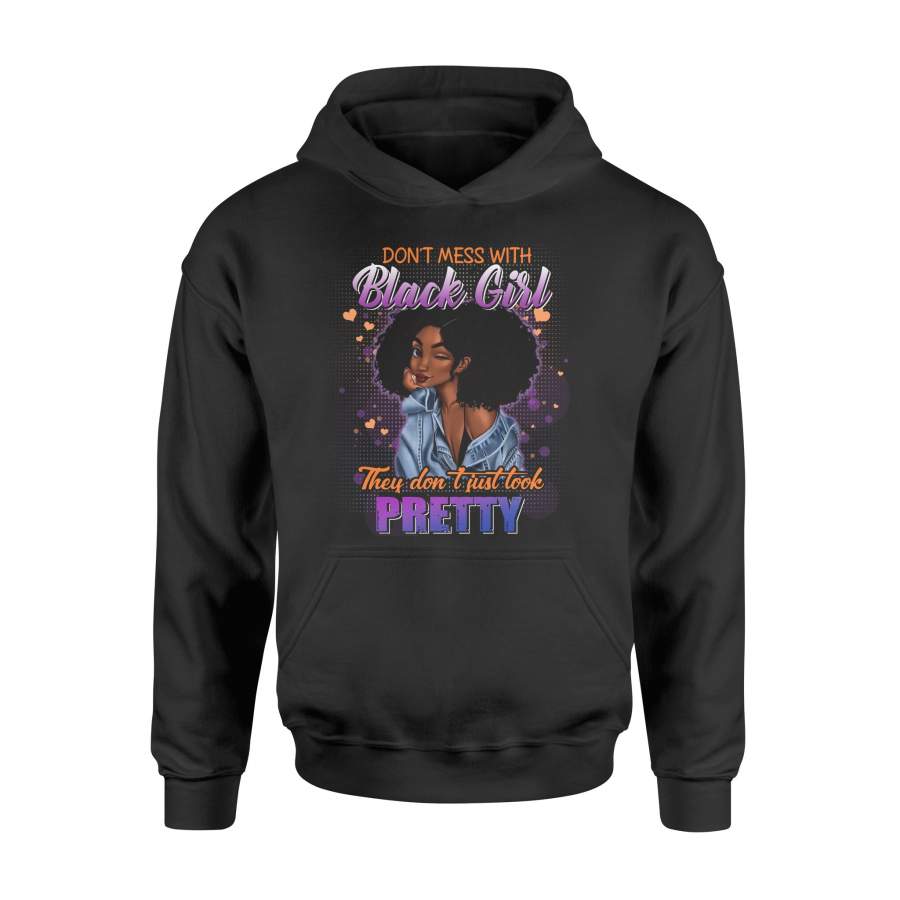 Dont Mess With Black Girl They Dont Just Look Pertty Hoodie