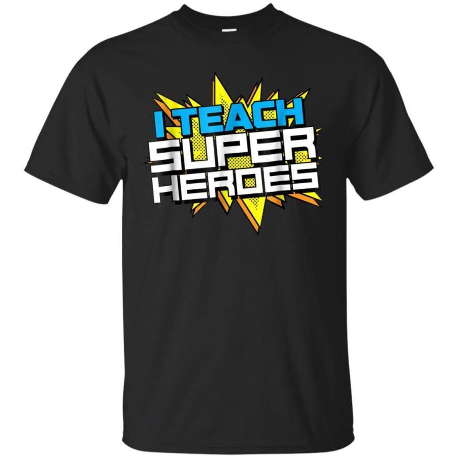 AGR I Teach Super Heroes Tshirt Cute Teacher Shirt Jaq T-shirt