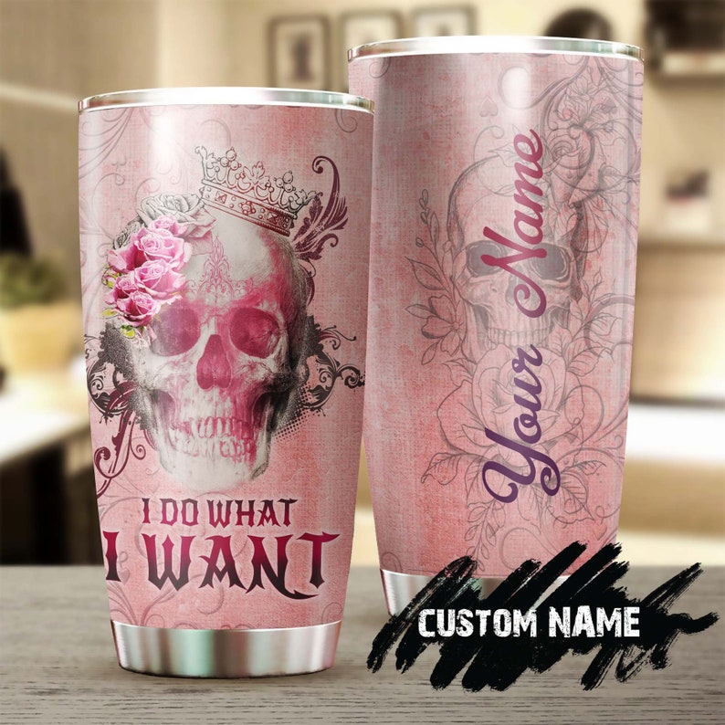 Skull Pink Flower I Do What I Want Personalized Fancy Unique Tumbler-Skull Tumbler-Skull Birthday Gift Christmas Gift For Her For Him