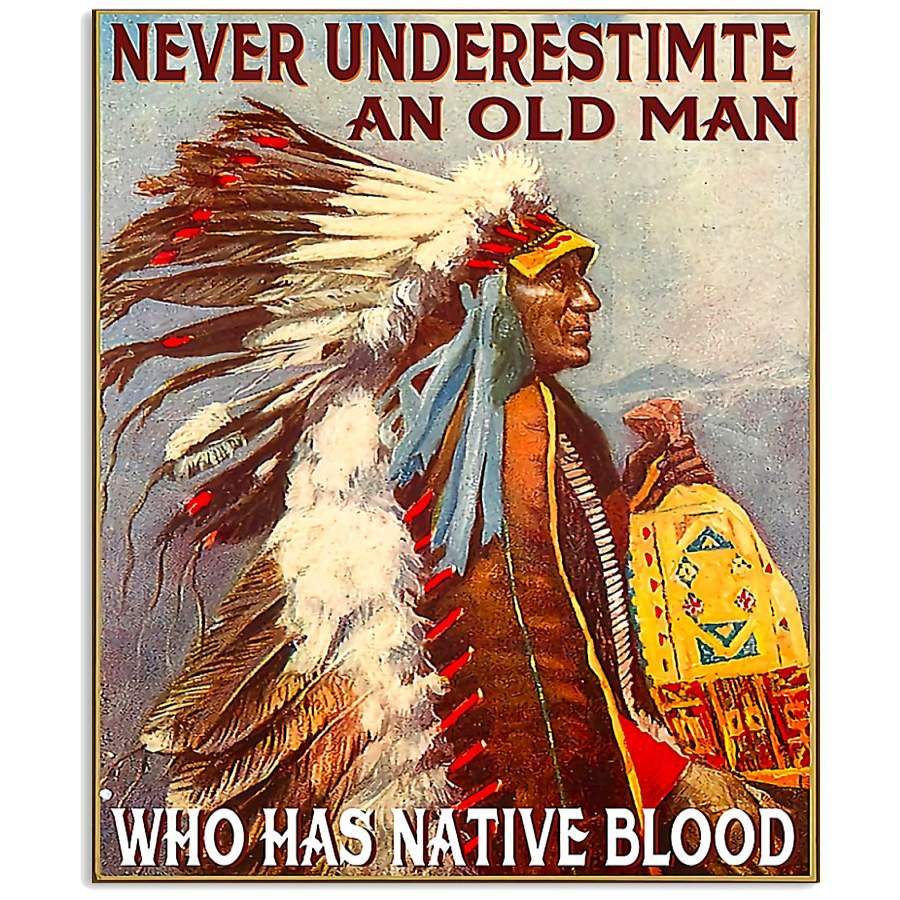 MP0411 – Native American – Never underestimated an old man who has native blood – Poster