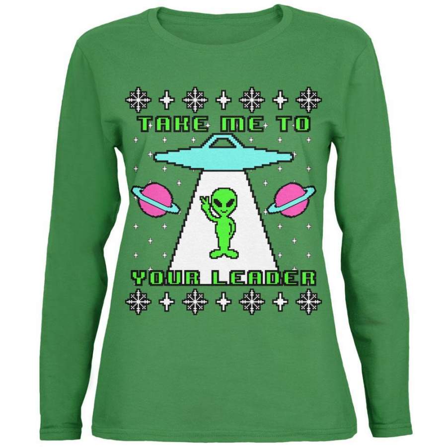 Alien Take Me to Your Leader Ugly Christmas Sweater Womens Long Sleeve T Shirt