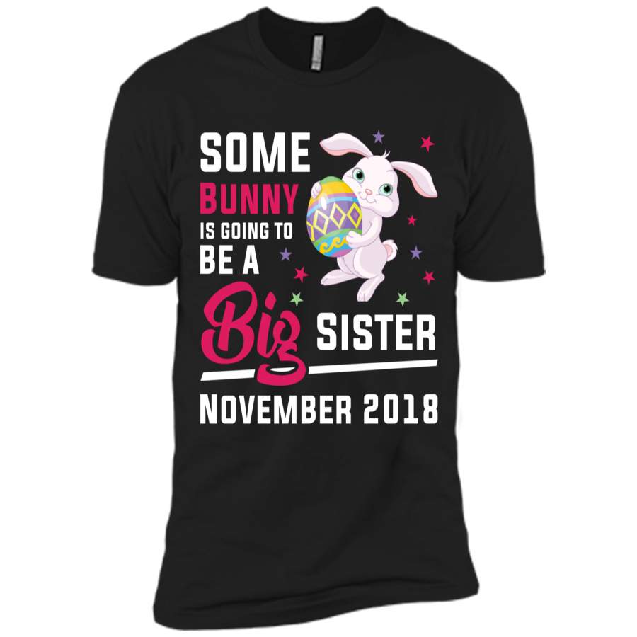 Easter Bunny Big Sister In November 2018 Cute T-Shirt Next Level Premium Short Sleeve Tee