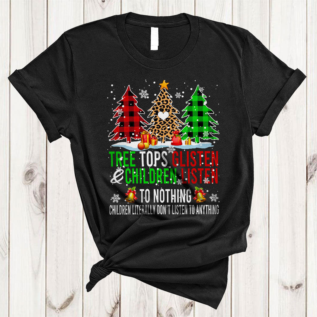 Tree Tops Glisten And Children Listen To Nothing Cool Christmas Tree Red Green Plaid Leopard T-Shirt