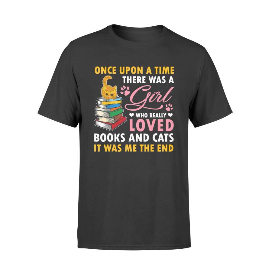 Books TShirt Once Upon A Time There Was A Girl Loved Cats Shirt – Standard T-shirt