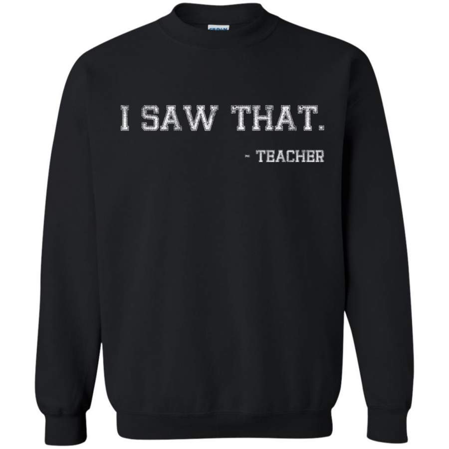 AGR I Saw That Teacher Shirt Sweatshirt