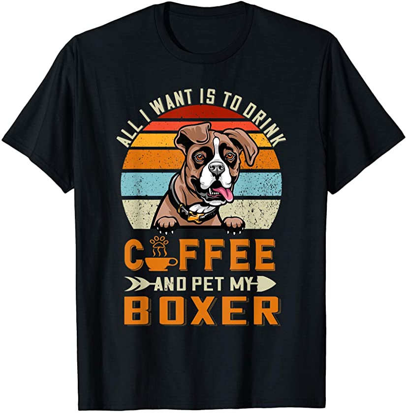 Drink Coffee and Pet My Boxer Funny Puppy Dog Lover T-Shirt