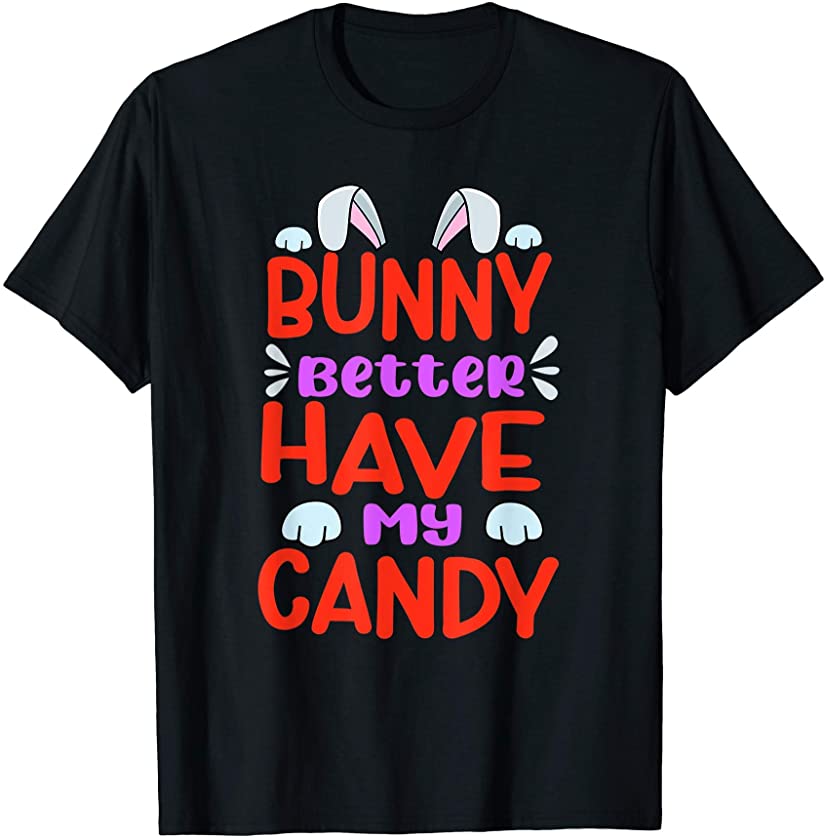 Easter Bunny Candy Humor Funny Saying Easter Day T-Shirt