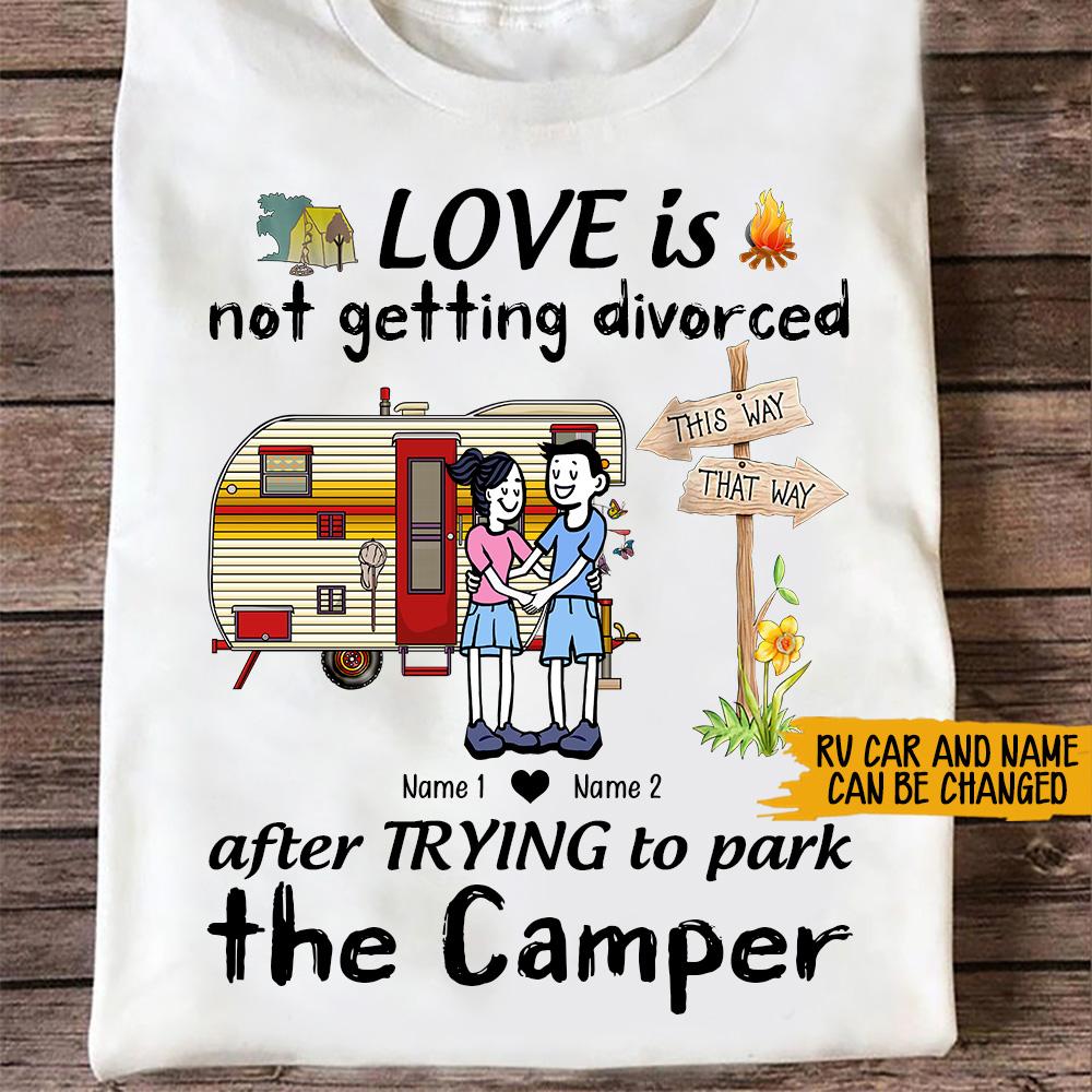 Camping Custom T Shirt Love Is Not Getting Divorce After Trying To Park The Camper Couple Valentine’s Day Personalized Gift