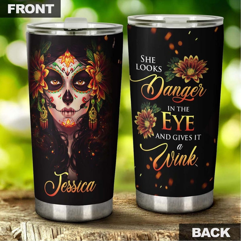 Skull She Looks Danger In The Eyes Personalized Fancy Unique Tumbler-Skull Tumbler-Skull Birthday Gift Christmas Gift For Her For Him