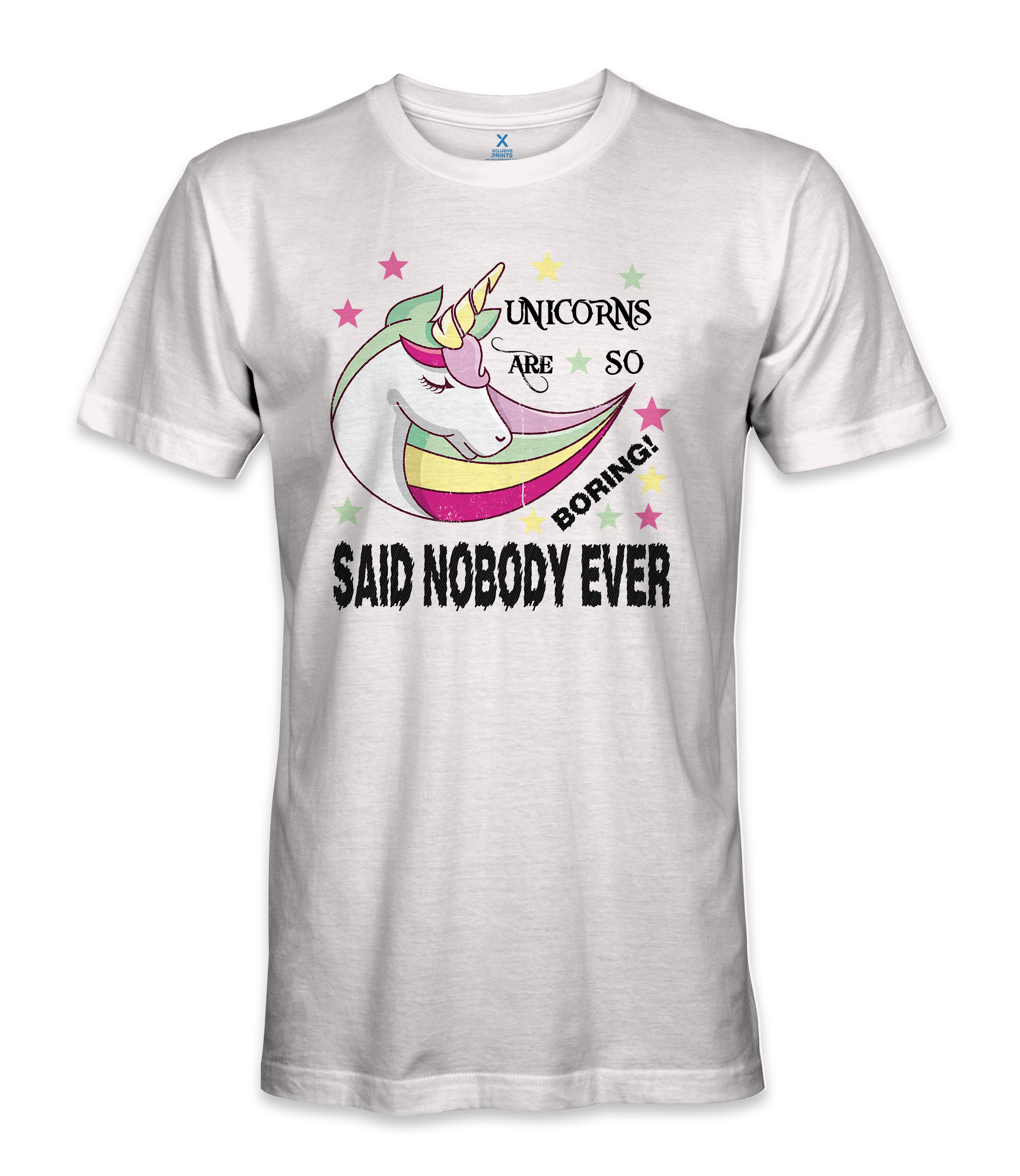 Unicorns Are So Boring! Said Nobody Ever T-Shirt