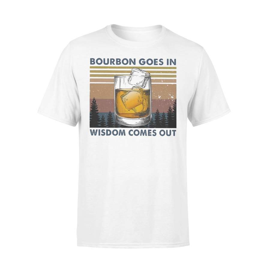 Bourbon Goes In Wisdom Comes Out Vintage T-shirt