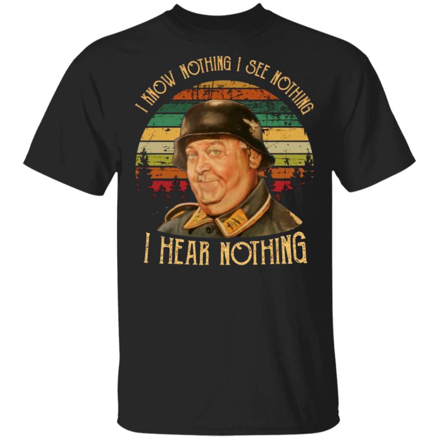 Sergeant Schultz I Know Nothing I See Nothing I Hear Nothing Shirt