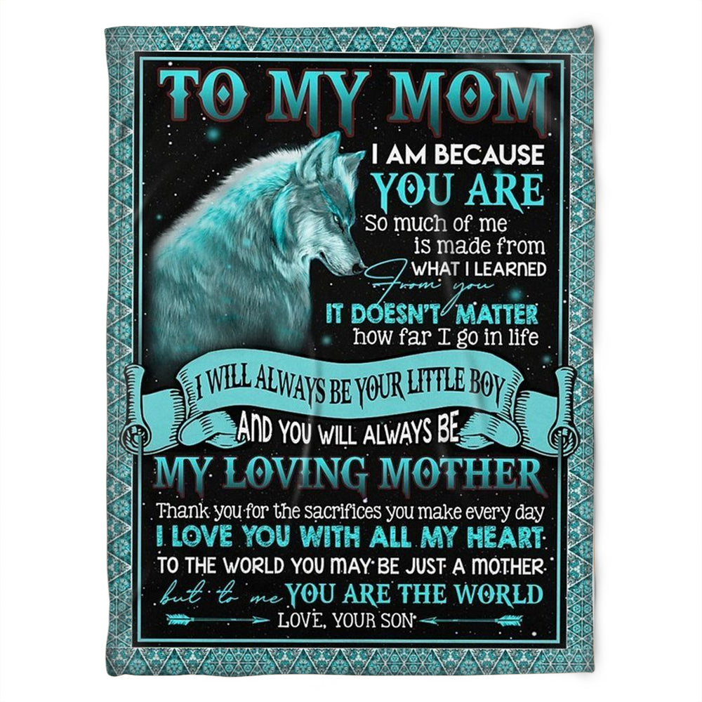 To My Mom I Am Because You Are, Blue Wolf Fleece Blanket Home Decor Bedding Couch Sofa Soft And Comfy Cozy Gift From Son