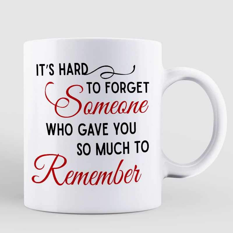 Hard To Forget Memorial Personalized Coffee Mug