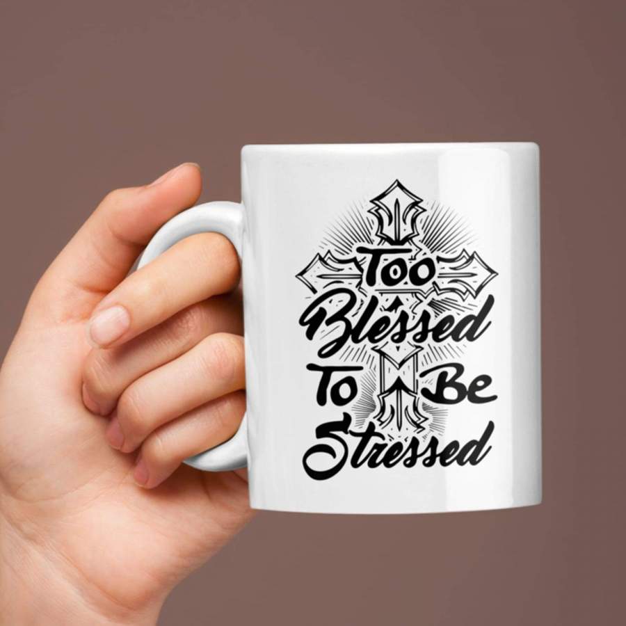 Too blessed to be stressed coffee mug