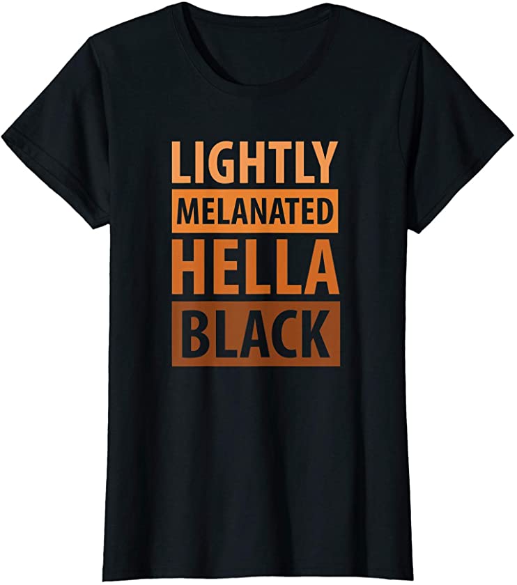 Womens Girls Melanated Hella Black History Melanin African Pride T-Shirt