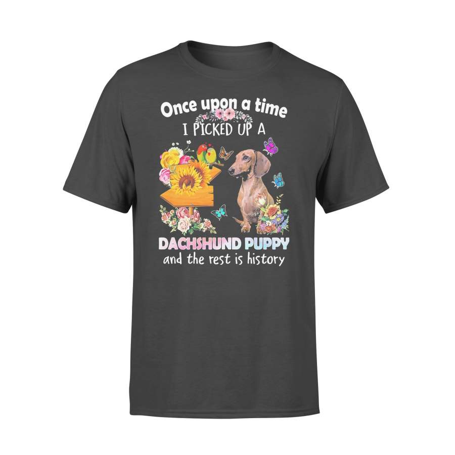 Once Upon A Time I Picked Up A Dachshund Puppy And The Rest Is History Butterfly Flowers T-shirt