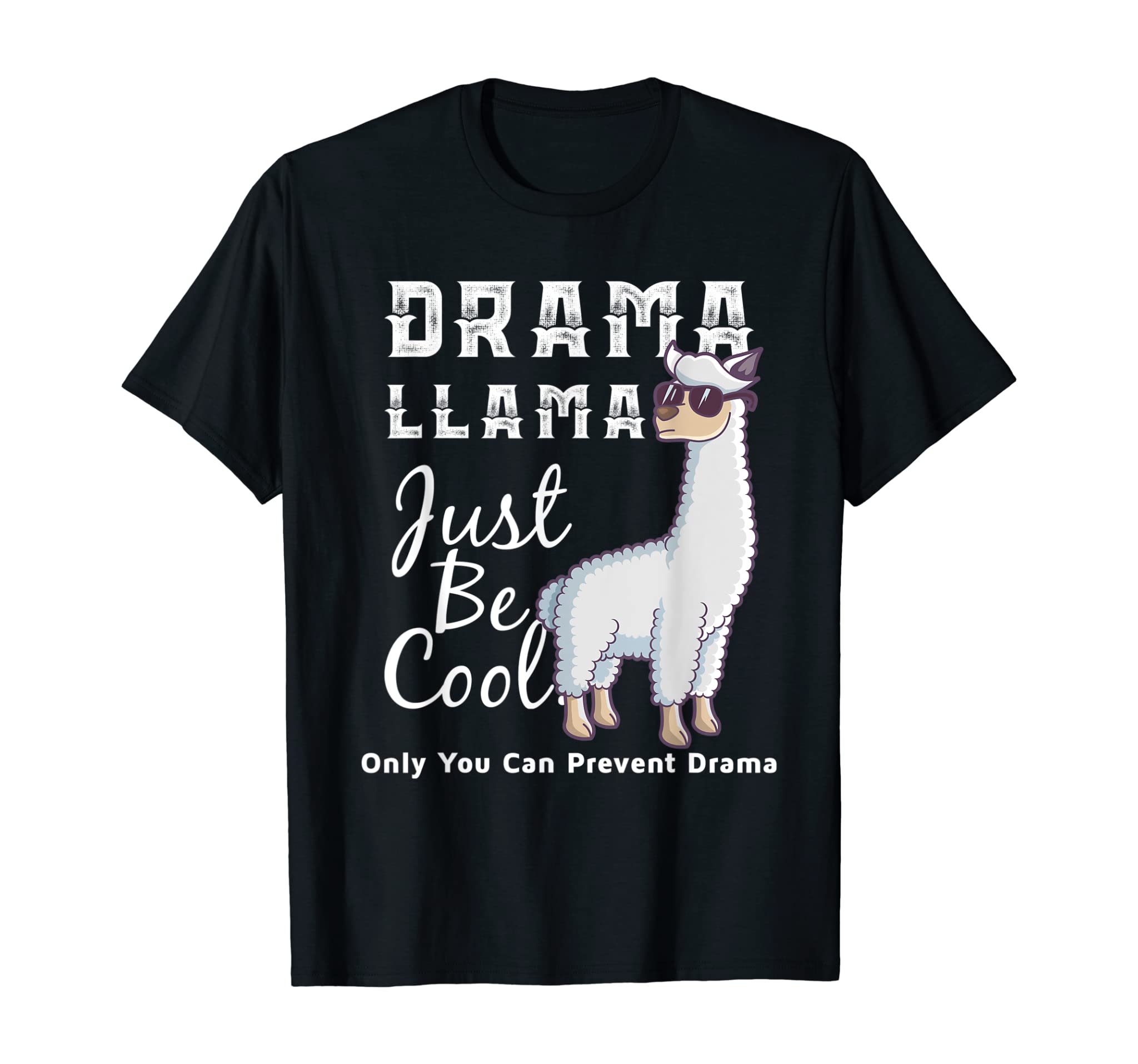 Drama Llama, Only You can Prevent Drama, Llama quotes T-Shirt