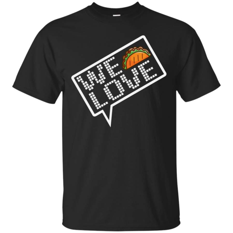 We love Tacos T-Shirt