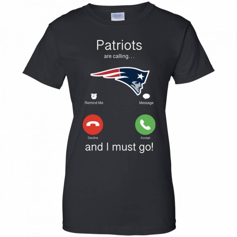 New England Patriots Are Calling and I must Go Shirts