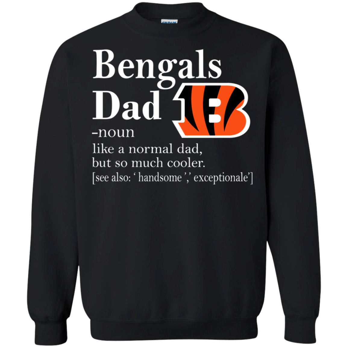 Cincinnati Bengals Like A Normal Dad But So Much Cooler shirt Sweatshirt