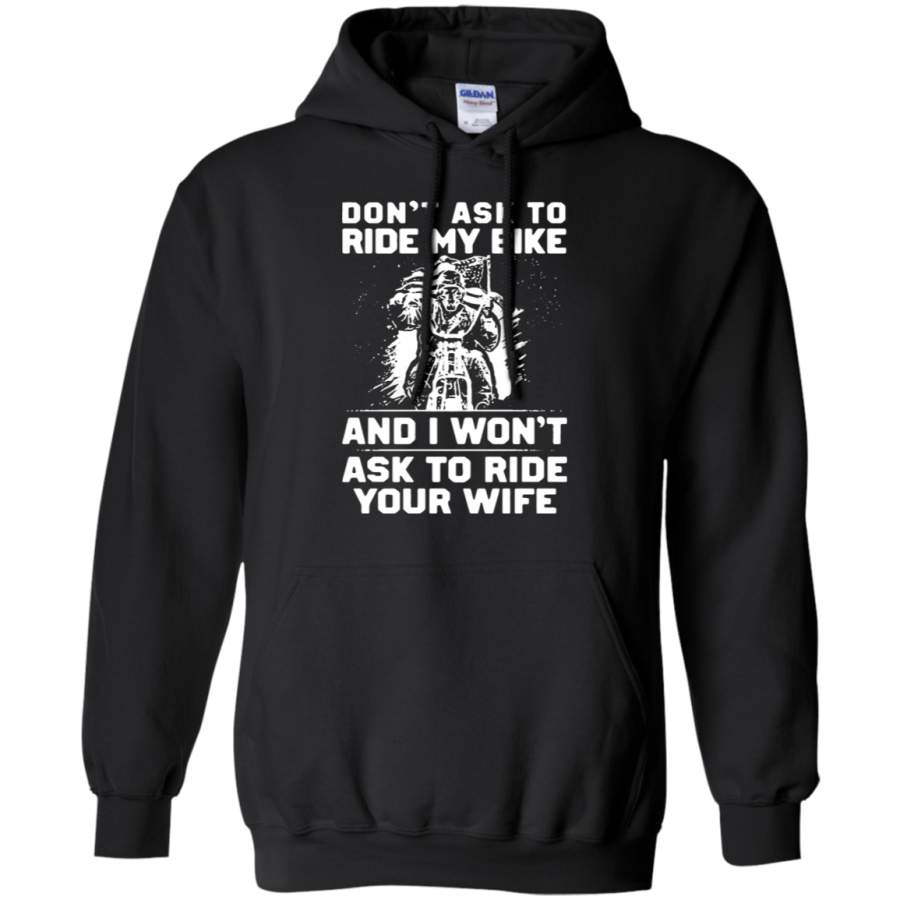 AGR Don’t Ask To Ride My Bike And I Won’t Ask To Ride Your Wife Hoodie