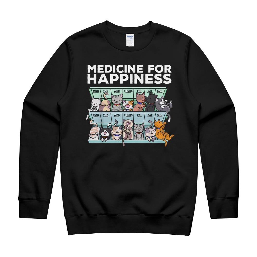 My Medicine For Happiness Called Cats Every Day Kitten Cat T-Shirt Crewneck Sweatshirt