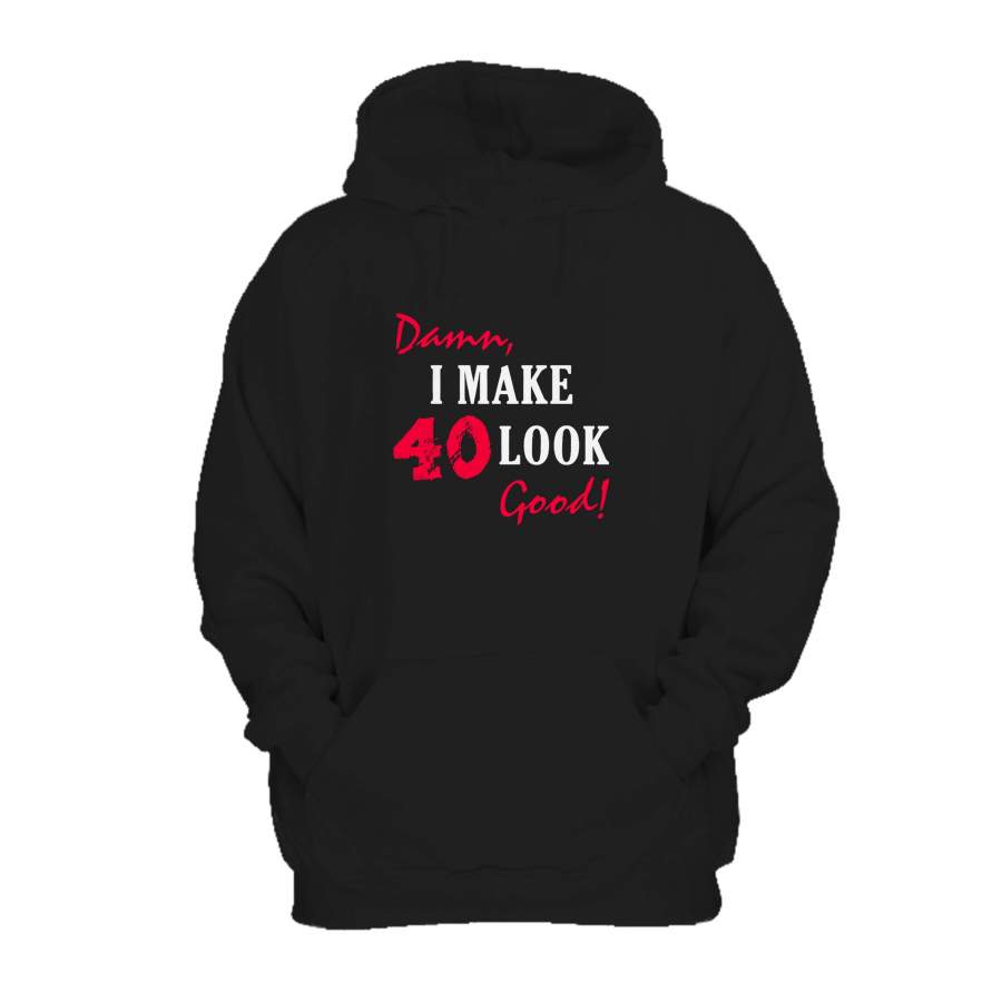 40th Birthday Her Damn Make Look Good Him Brother Hoodie