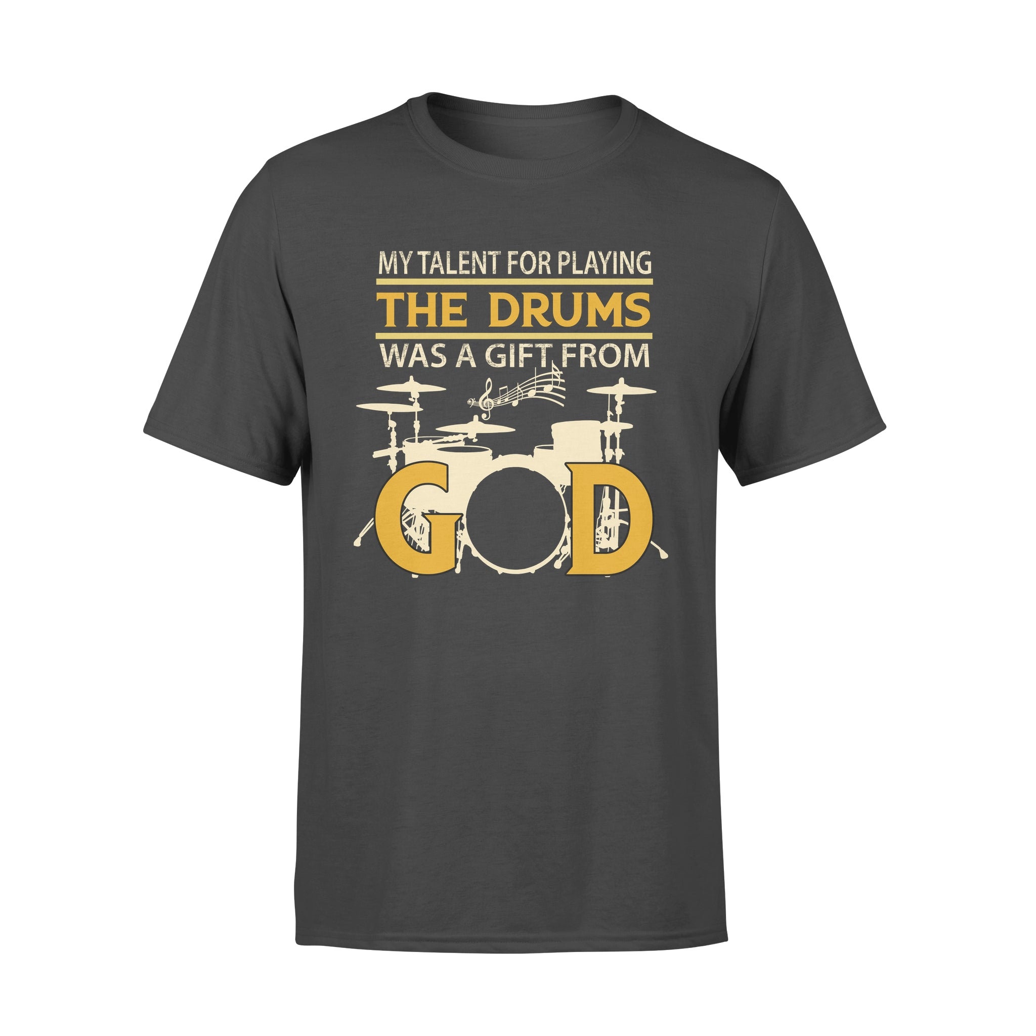 My Talent For Playing The Drums Was A Gift From God – Premium T-shirt