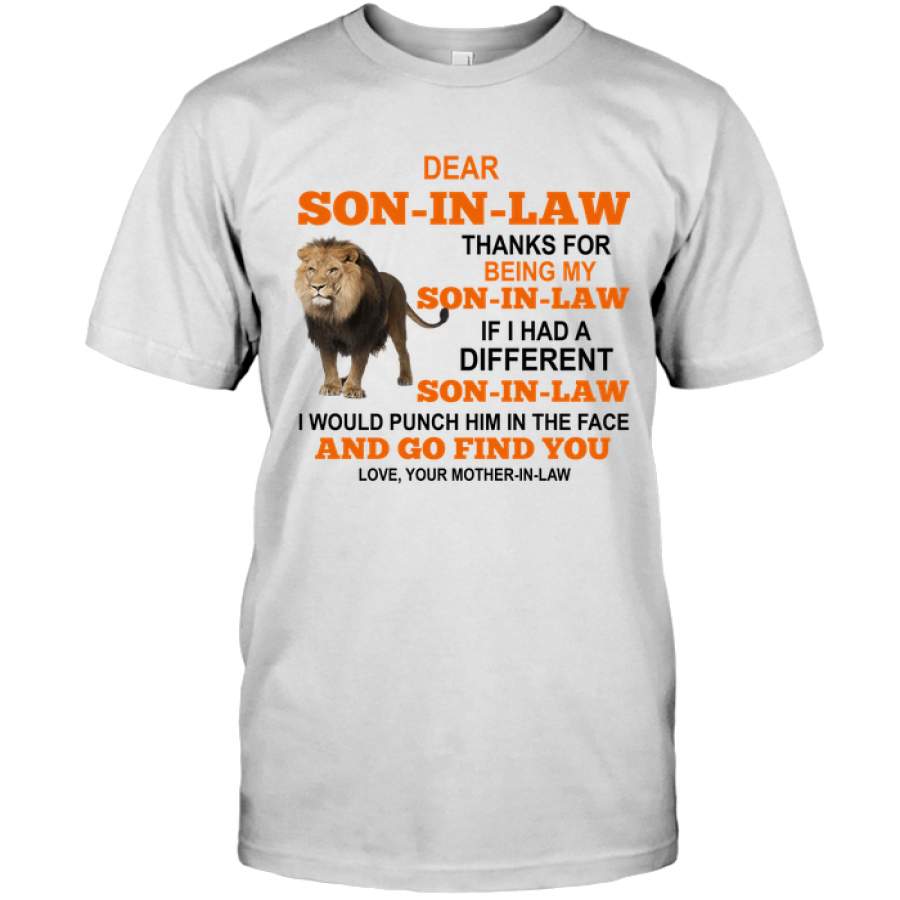 Thanks For Being My Son In Law If I Had Different Punch Him Face Find You Mother Lion Funny Gift For Men T Shirt